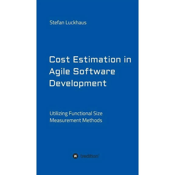 Cost Estimation in Agile Software Development (Hardcover)
