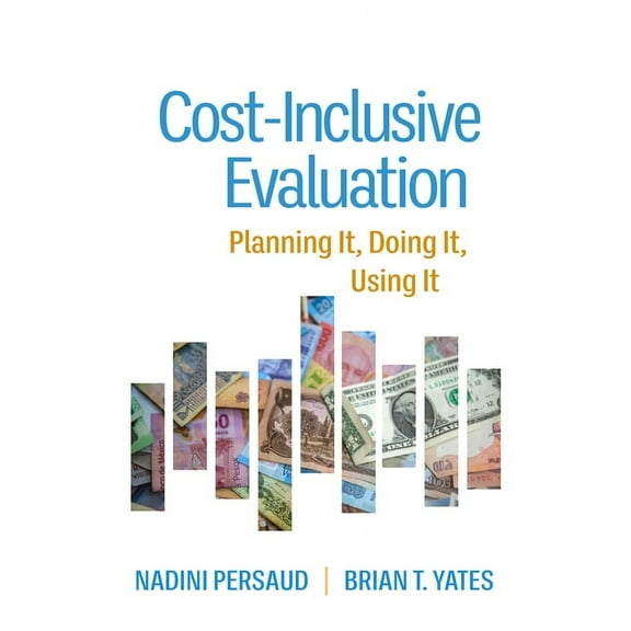 Cost-Inclusive Evaluation : Planning It, Doing It, Using It (Paperback)
