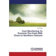 thumbnail image 1 of Cost Monitoring to Promote the Fresh Milk Chain in Northern Vietnam (Paperback), 1 of 1