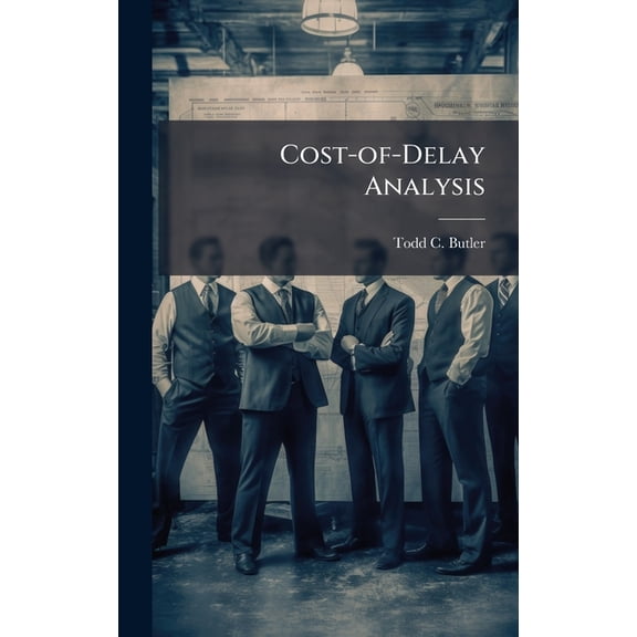 Cost-of-Delay Analysis, (Hardcover)