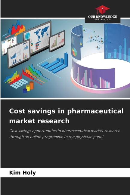 Cost savings in pharmaceutical market research, (Paperback)