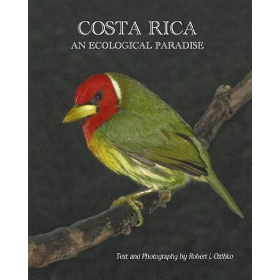 Costa Rica: An Ecological Paradise (Paperback) by Robert L Ozibko