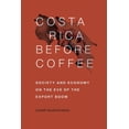 thumbnail image 1 of Costa Rica Before Coffee: Society and Economy on the Eve of the Export Boom, (Paperback), 1 of 1