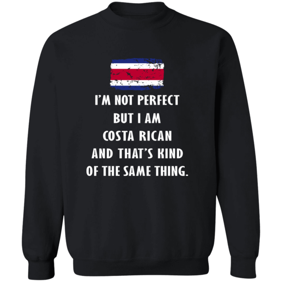 Costa Rica Im Not Perfect But I Am Costa Rican Root Costa Rican Flag Men Women Crewneck Pullover Sweatshirt