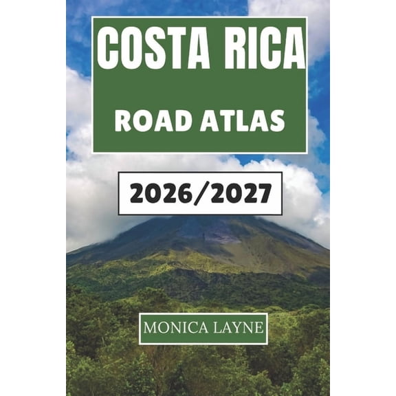Costa Rica Road Atlas 2026-2027: An Inspiring Journey Through the Landscapes, Towns, and Natural Wonders That Capture th, (Paperback)