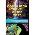 thumbnail image 1 of Costa Rica Travel Guide 2023: "Tropical Paradise Explored: Unlocking Costa Rica's Wonders", (Paperback), 1 of 1