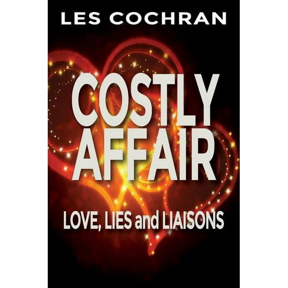 Costly Affair: Love, Lies and Liaisons (Paperback) by Les Cochran