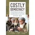 thumbnail image 1 of Costly Democracy : Peacebuilding and Democratization After War (Paperback), 1 of 1
