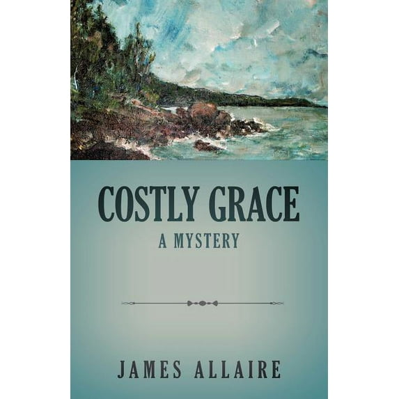 Costly Grace: A Mystery (Paperback) by James Allaire