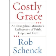 Costly Grace: An Evangelical Minister's Rediscovery of Faith, Hope, and Love (Hardcover)