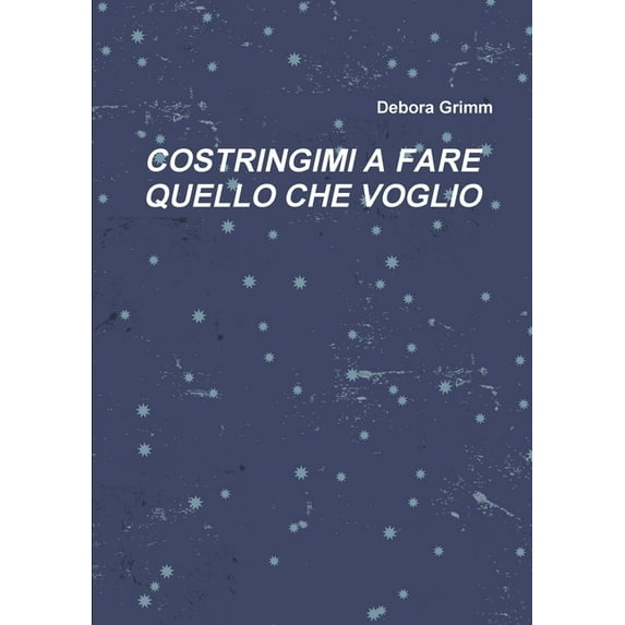 Costringimi a Fare Quello Che Voglio, (Paperback)