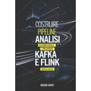 Costruire pipeline di analisi in tempo reale scalabili con Apache Kafka e Flink, Paperback