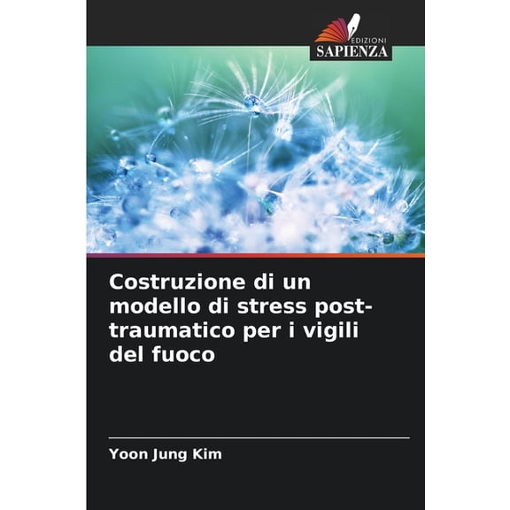 Costruzione di un modello di stress post-traumatico per i vigili del fuoco, (Paperback)