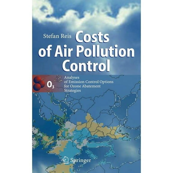 Costs of Air Pollution Control: Analyses of Emission Control Options for Ozone Abatement Strategies, (Hardcover)