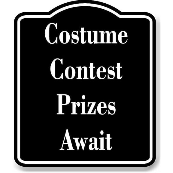 Costume Contest Prizes Await BLACK Aluminum Composite Sign 15''x18''