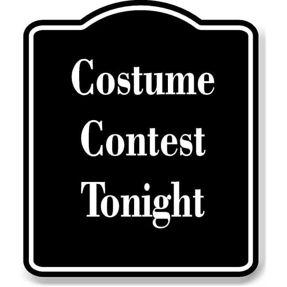 Costume Contest Tonight BLACK Aluminum Composite Sign 15''x18''