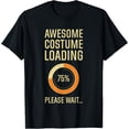Costume Loading Programmer Gamer Nerd Geek Techie Halloween T-Shirt ...