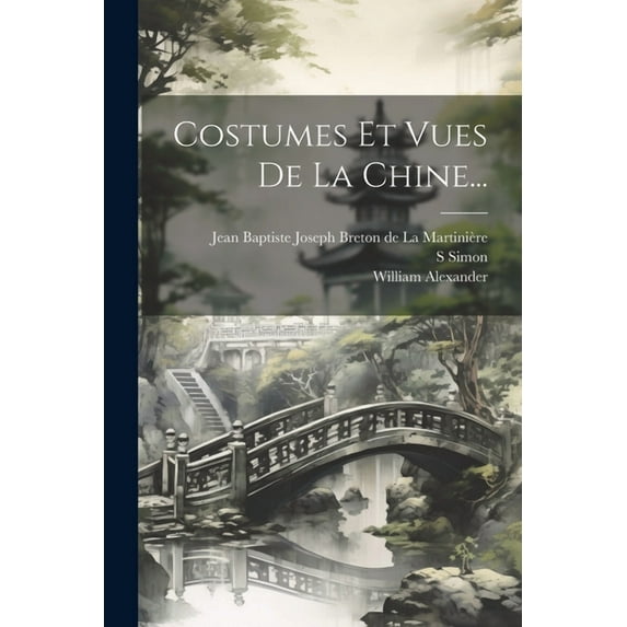 Costumes Et Vues De La Chine... (Paperback)