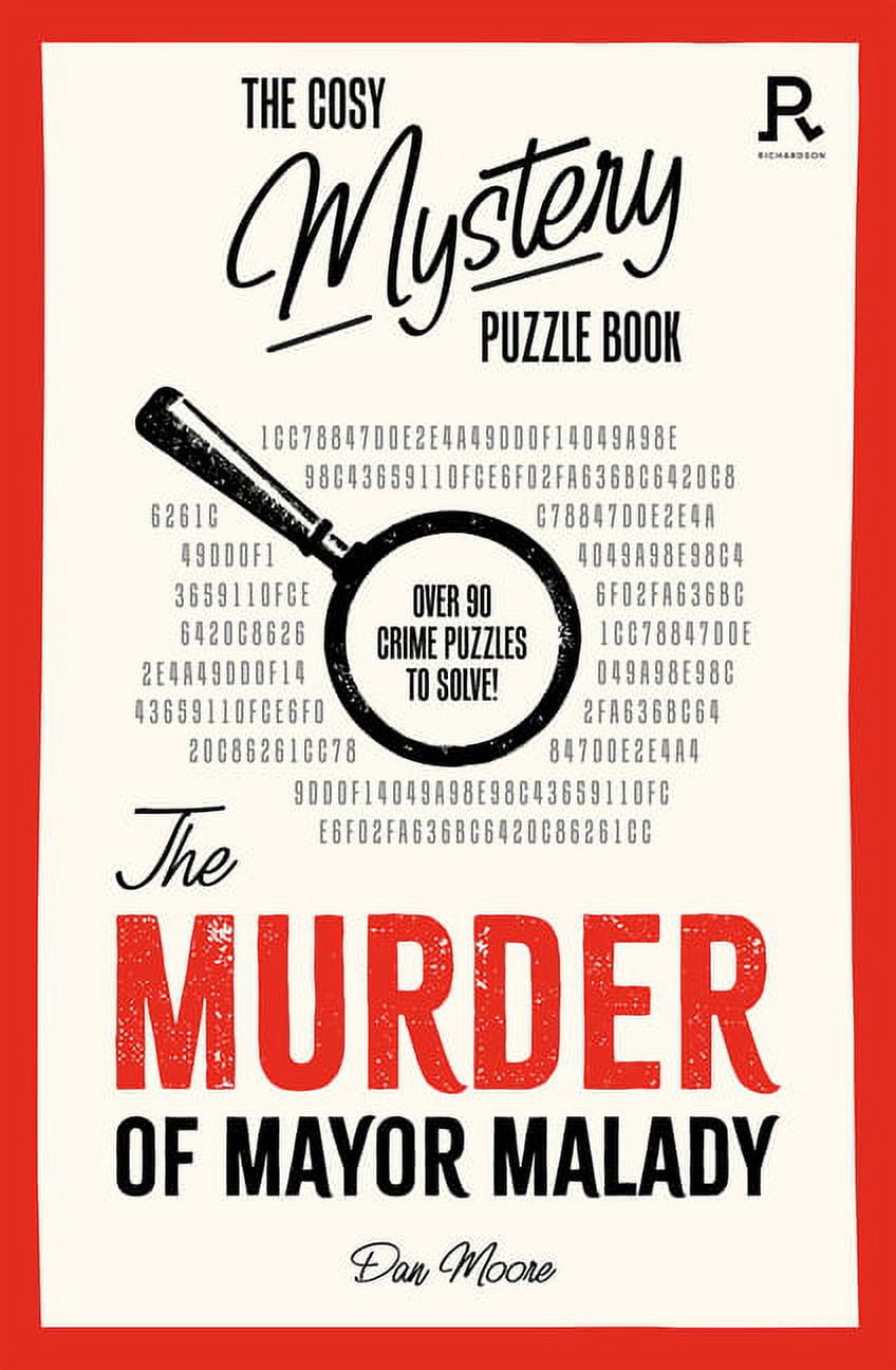 Cosy Mystery Puzzle Books: The Murder of Mayor Malady : Over 90 crime puzzles to solve! (Paperback)
