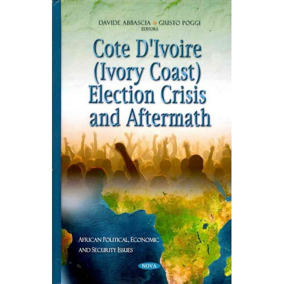 Cote D'ivoire Ivory Coast Election Crisis and Aftermath