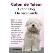 Coton de Tulear Coton Dog Owners Guide. Coton de Tulear Characteristics, Personality and Temperament, Diet, Health, Wh, Paperback