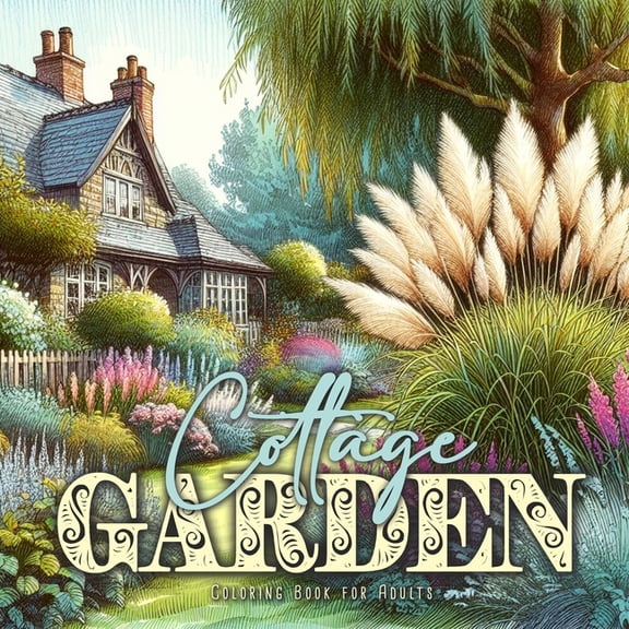 Cottage Garden Coloring Book for Adults: Cottages Coloring Book for Adults Gardens Coloring Book for Adults, (Paperback)