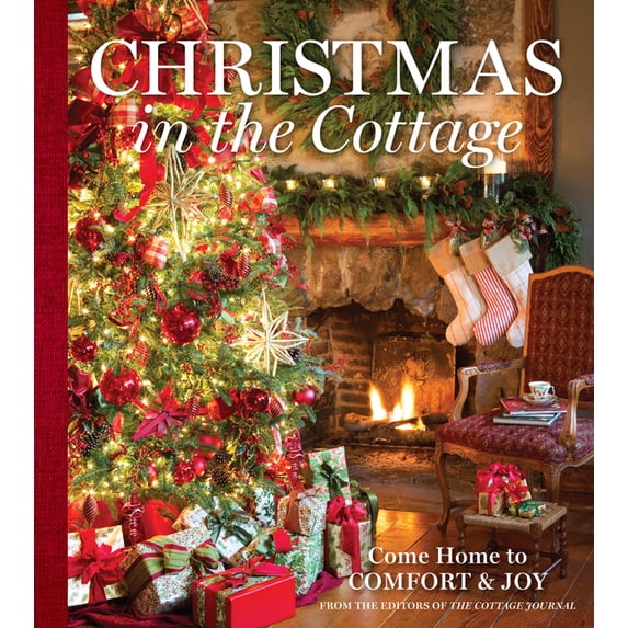 Cottage Journal: Christmas in the Cottage: Come Home to Comfort & Joy ...