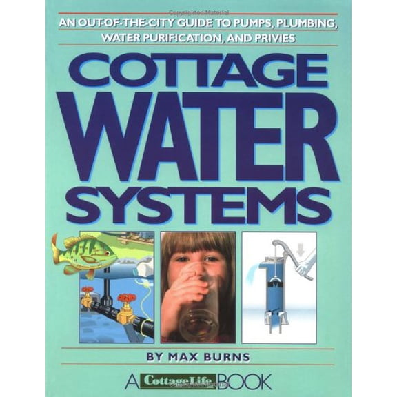 Pre-Owned Cottage Water Systems: An Out-of-the-City Guide to Pumps, Plumbing, Water Purification, and Privies (Paperback) 096969220X 9780969692201