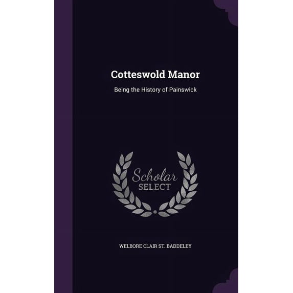 Cotteswold Manor : Being the History of Painswick (Hardcover)