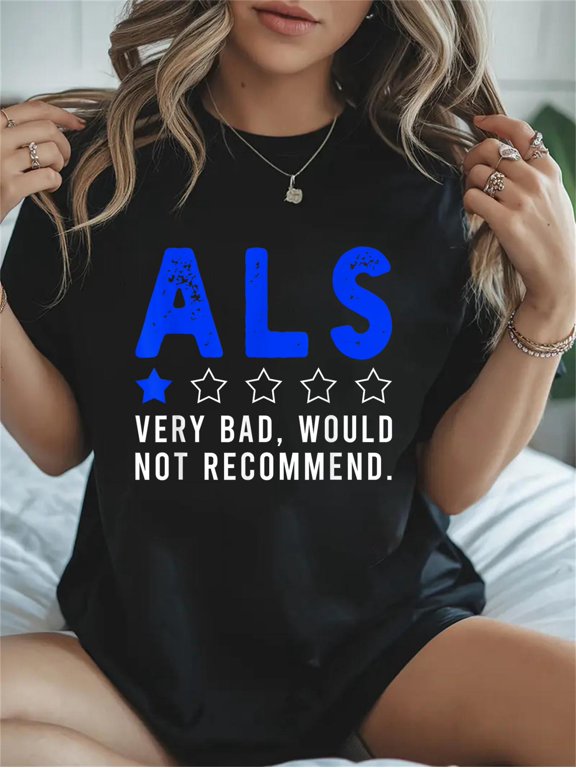 Cotton ALS Awareness Month Funny ALS Very Bad Would Not Recommend Casual Graphic Daily T-Shirt