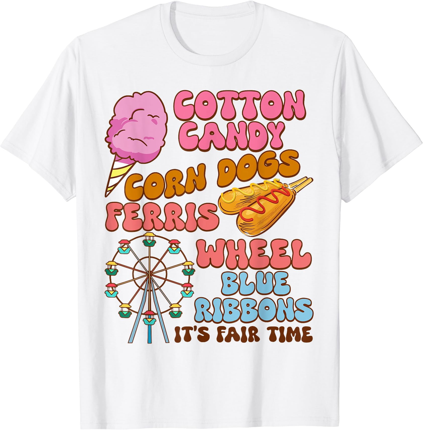 Corn Ribbons Cotton Candy Corn Dogs Ferris Wheel Blue Ribbons It's Fair T-Shirt ...