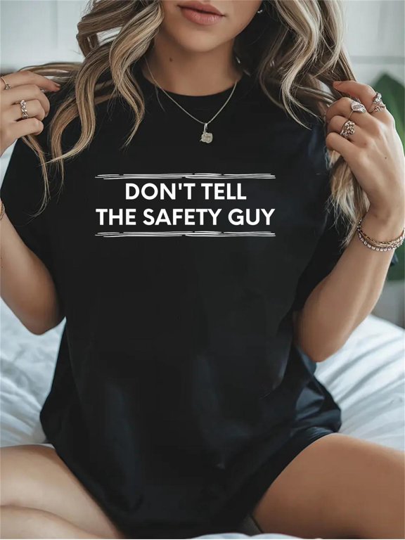 Cotton Don't Tell The Safety Guy Construction Pun Design Casual Graphic Daily T-Shirt