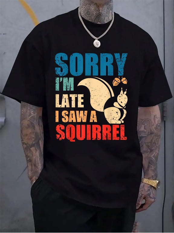 Cotton Funny Adults Sorry Im Late I Saw A Squirrel T-Shirt Men's Casual Short Sleeve Graphic Tee