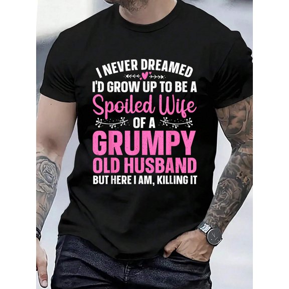 Cotton Funny Spoiled Wife Art For Women Girls Grumpy Old Husband T-Shirt Men's Casual Short Sleeve Graphic Tee
