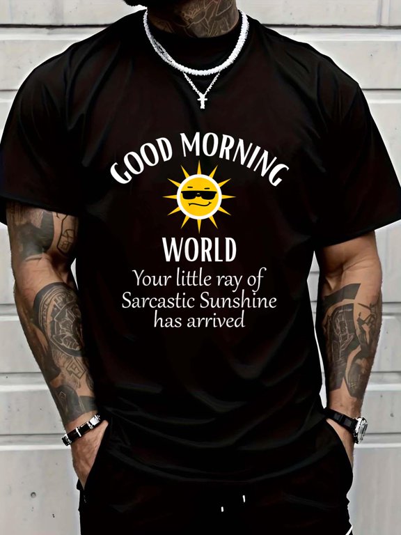 Cotton Good Morning World Your Little Ray of Sarcastic Sunshine T-Shirt Men's Graphic Tee,Casual Short Sleeve Shirt