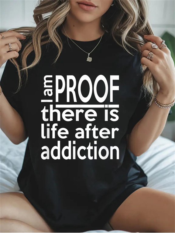 Cotton I Am PROOF There Is Life After Addiction AA NA Recovery Life Casual Graphic Daily T-Shirt