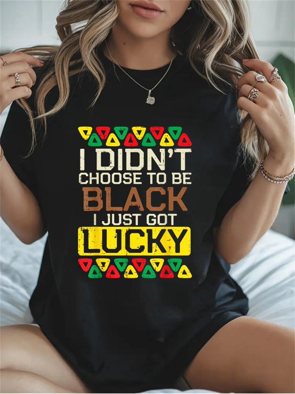 Cotton I Didnt Choose To Be Black Got Lucky African History Pride Casual Graphic Tee Lightweight Daily Wear T-Shirt