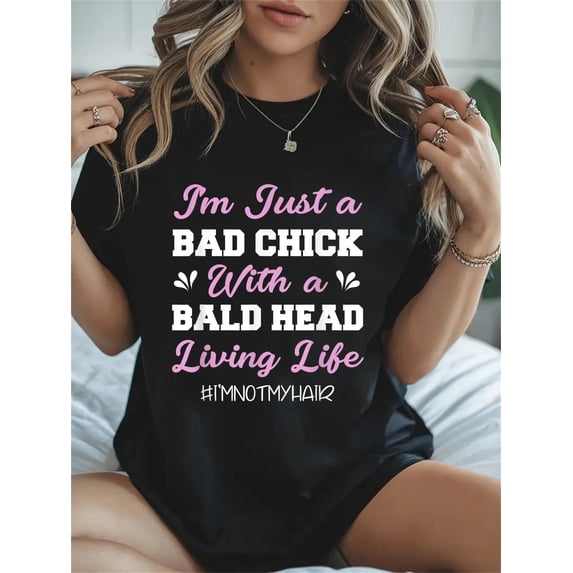 Bad Graphicks Cotton I'm just a bad chick with a bald head living life Casual Graphic ...