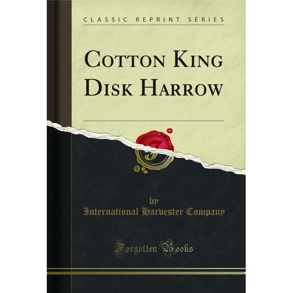 Cotton King Disk Harrow (Classic Reprint)