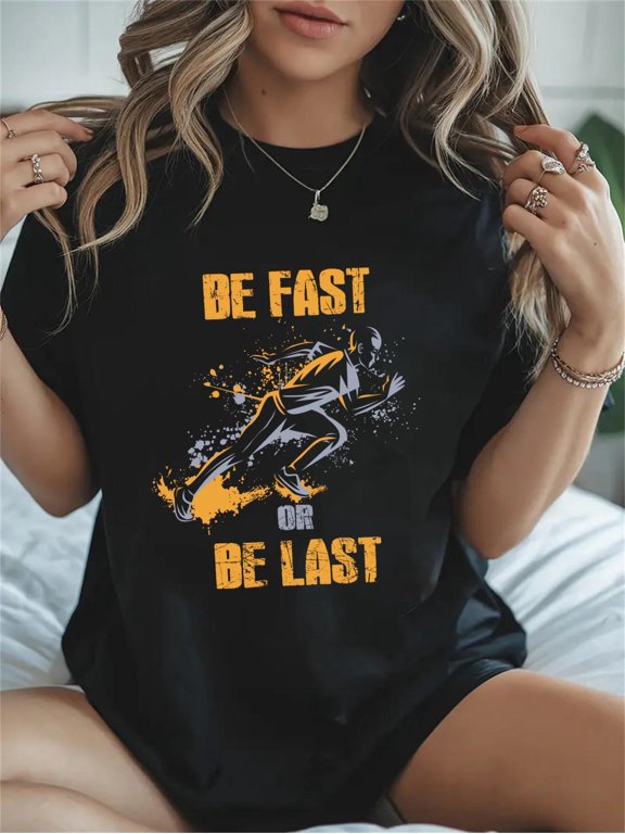 Cotton Marathon Runner Sprint Sprinter Race Be Fast Or Be Last Casual Graphic Daily T-Shirt