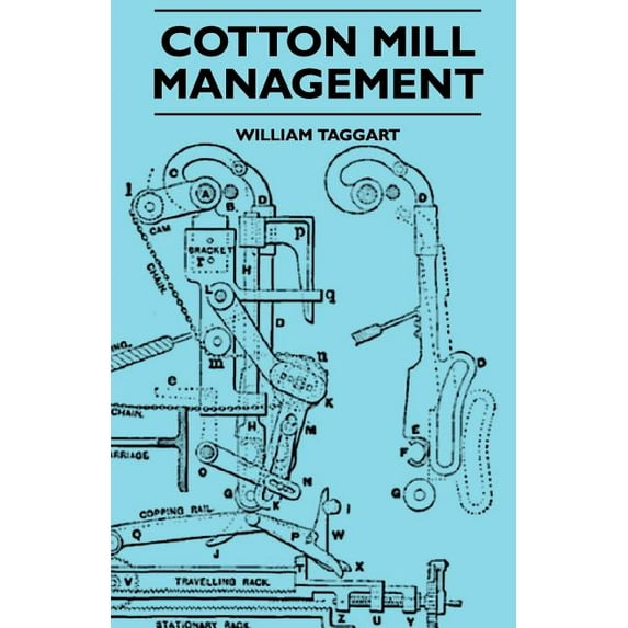 Cotton Mill Management - A Practical Guide For Managers, Carders And Overlookers (Paperback)