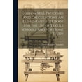thumbnail image 1 of Cotton Mill Processes and Calculations. An Elementary Text Book for the use of Textile Schools and for Home Study (Paperback), 1 of 1