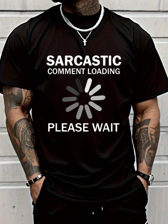 Cotton Sarcastic Comment Loading Please Wait T-Shirt Men's Casual Short Sleeve Graphic Tee