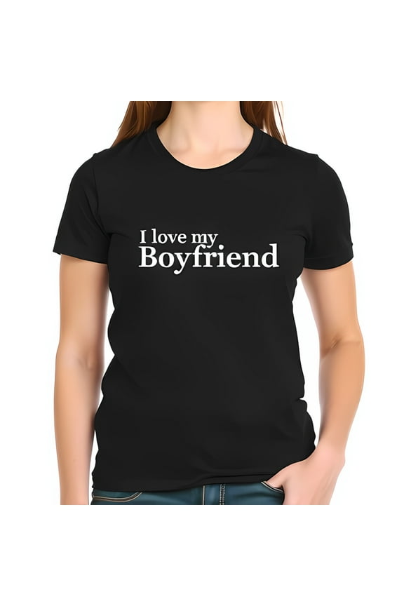 Cotton Short Sleeve T-Shirt for Women - " I Love My Boyfriend " Bold White Text Design - Casual Everyday Wear