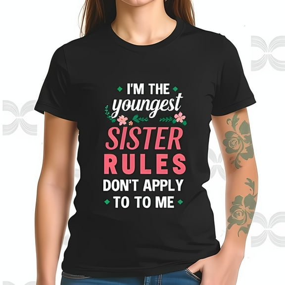 Cotton Short Sleeve T-Shirt for Youngest Sisters - Playful Floral Design with Bold Statement " I'm the Youngest Sister Rules Don't Apply to Me "