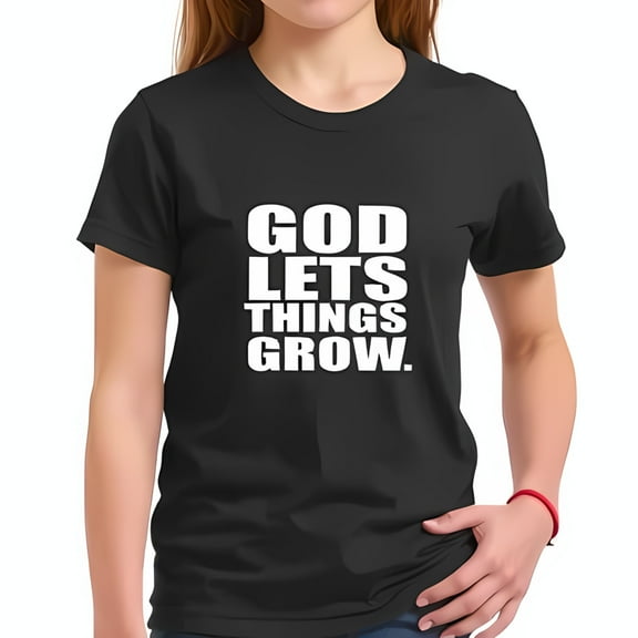 Cotton Short Sleeve T-Shirt with Bold Text 'GOD LETS THINGS GROW' - Comfortable Crew Neck Design for Everyday Wear