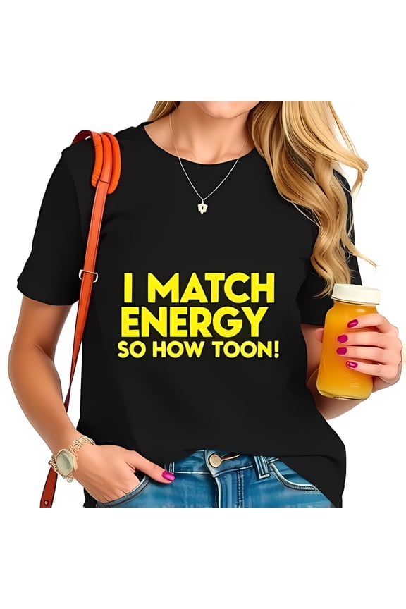 Cotton Short Sleeve T-Shirt with Fun Yellow Text " I MATCH ENERGY SO HOW TOON " - Casual Style for Young Women