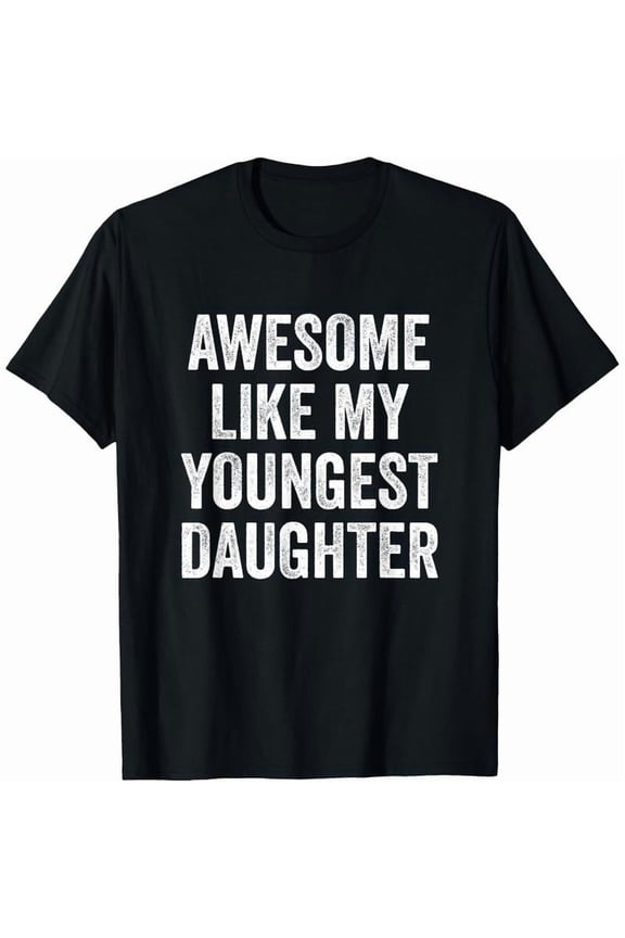 Cotton Short Sleeves Awesome Like My Youngest Daughter Mother's Day Father's Day T-Shirt