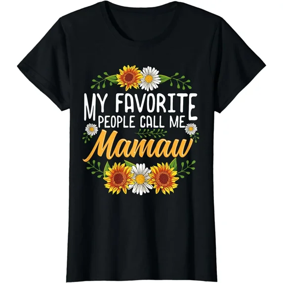 Cotton T-Shirt My Favorite People Call Me Mamaw Shirt Mothers Day Gifts T Shirt