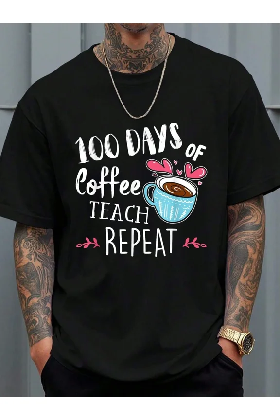 Cotton T Shirts 100 Days Of Coffee Teach Repeat - 100th Day - School Teacher T-Shirt Men Shirts